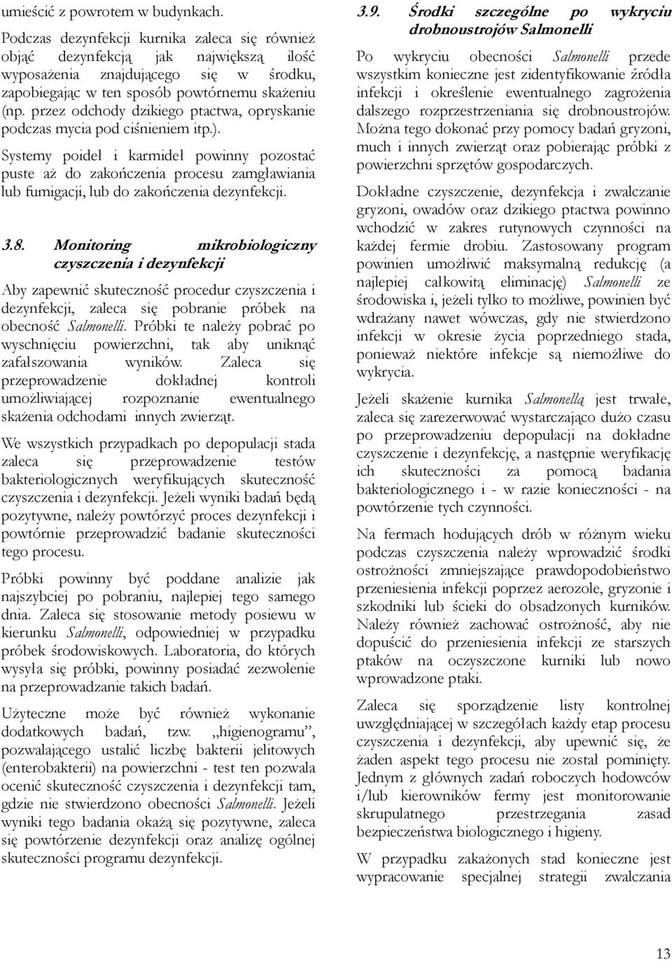 przez odchody dzikiego ptactwa, opryskanie podczas mycia pod ciśnieniem itp.).