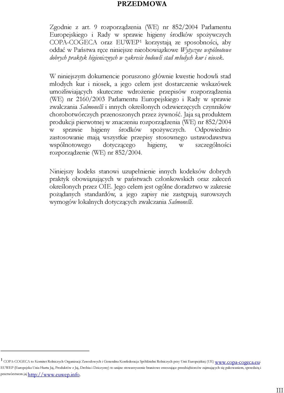 nieobowiązkowe Wytyczne wspólnotowe dobrych praktyk higienicznych w zakresie hodowli stad młodych kur i niosek.
