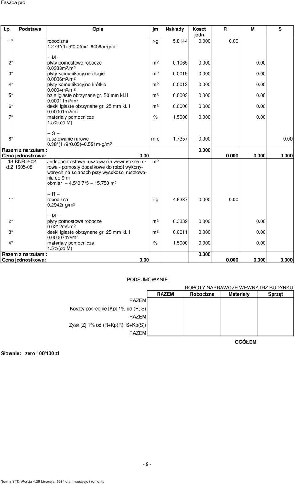 7357 0.000 0.00 8* rusztowanie rurowe 0.38*(1+9*0.05)=0.551m-g/ 18 d.