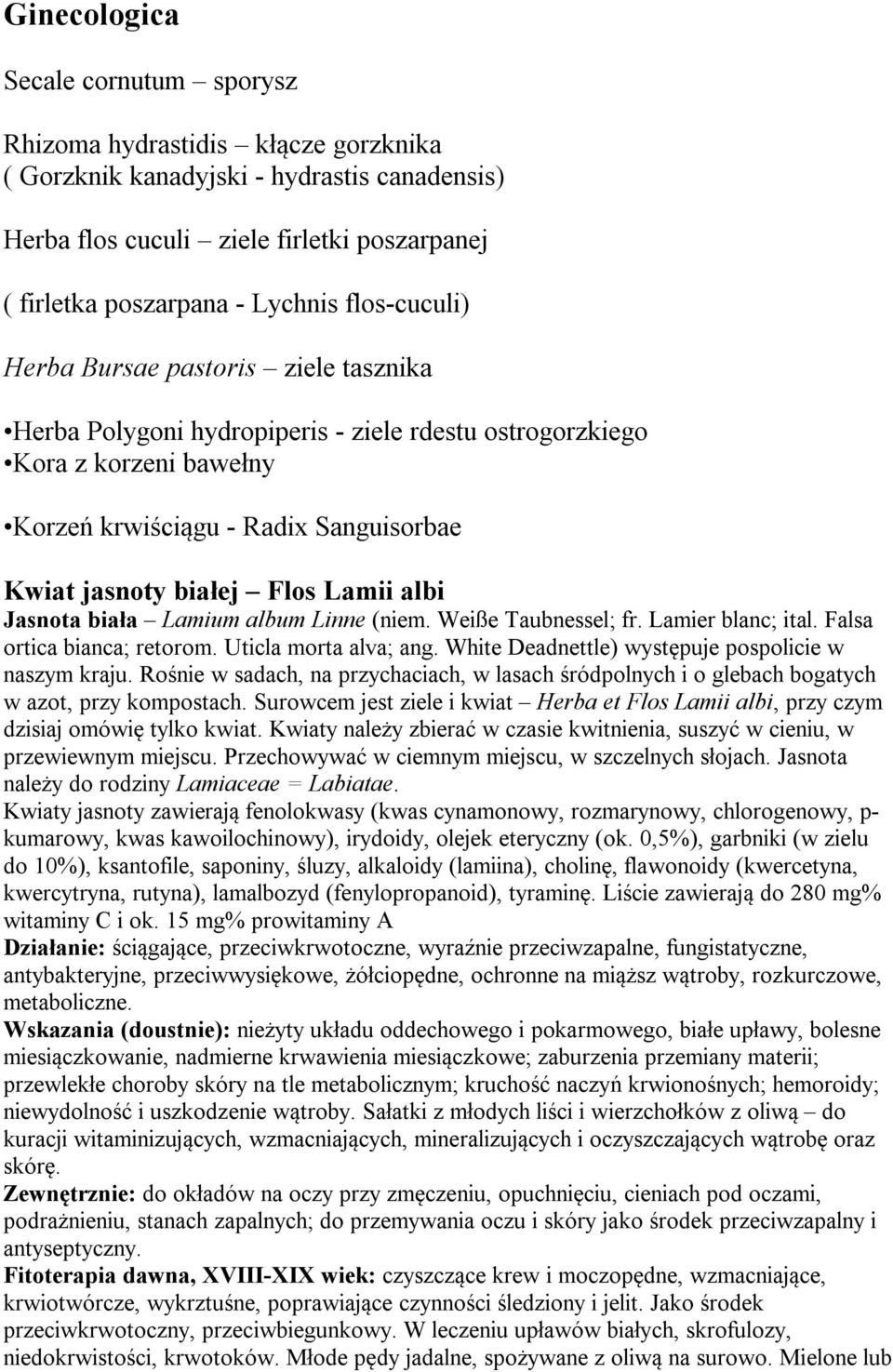 Lamii albi Jasnota biała Lamium album Linne (niem. Weiße Taubnessel; fr. Lamier blanc; ital. Falsa ortica bianca; retorom. Uticla morta alva; ang.