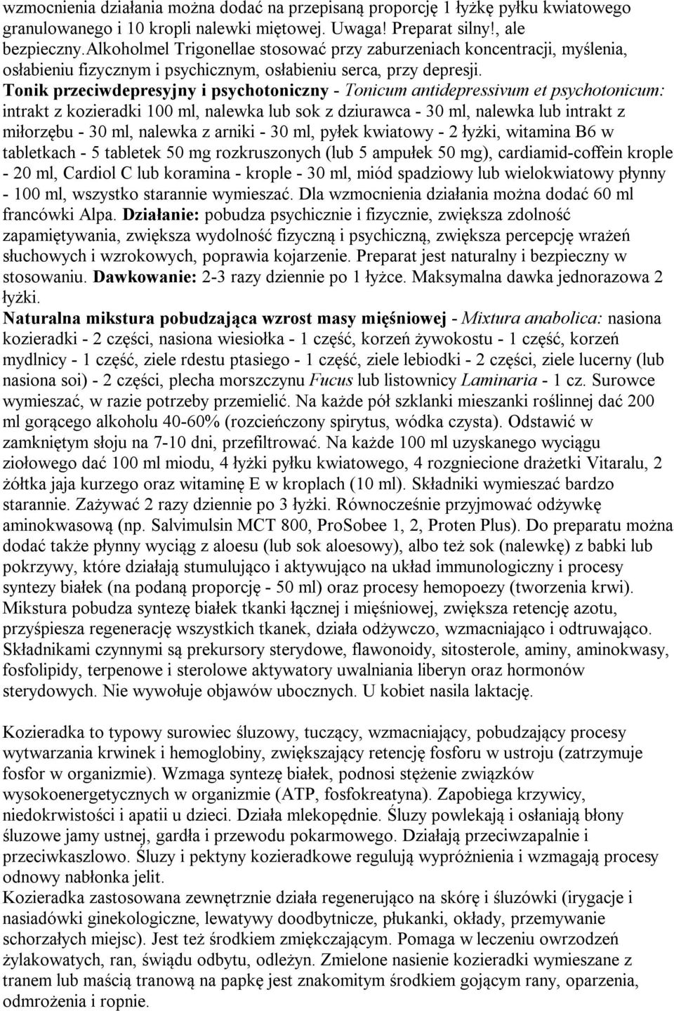 Tonik przeciwdepresyjny i psychotoniczny - Tonicum antidepressivum et psychotonicum: intrakt z kozieradki 100 ml, nalewka lub sok z dziurawca - 30 ml, nalewka lub intrakt z miłorzębu - 30 ml, nalewka