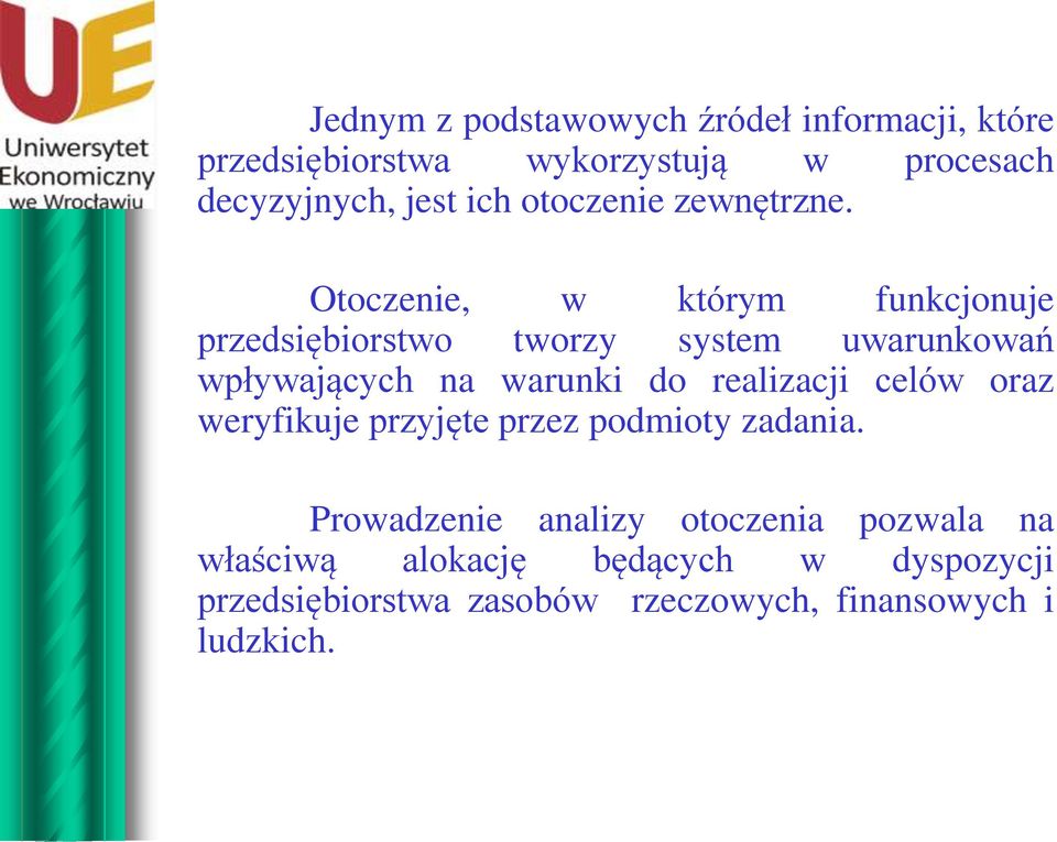 Otoczenie, w którym funkcjonuje przedsiębiorstwo tworzy system uwarunkowań wpływających na warunki do