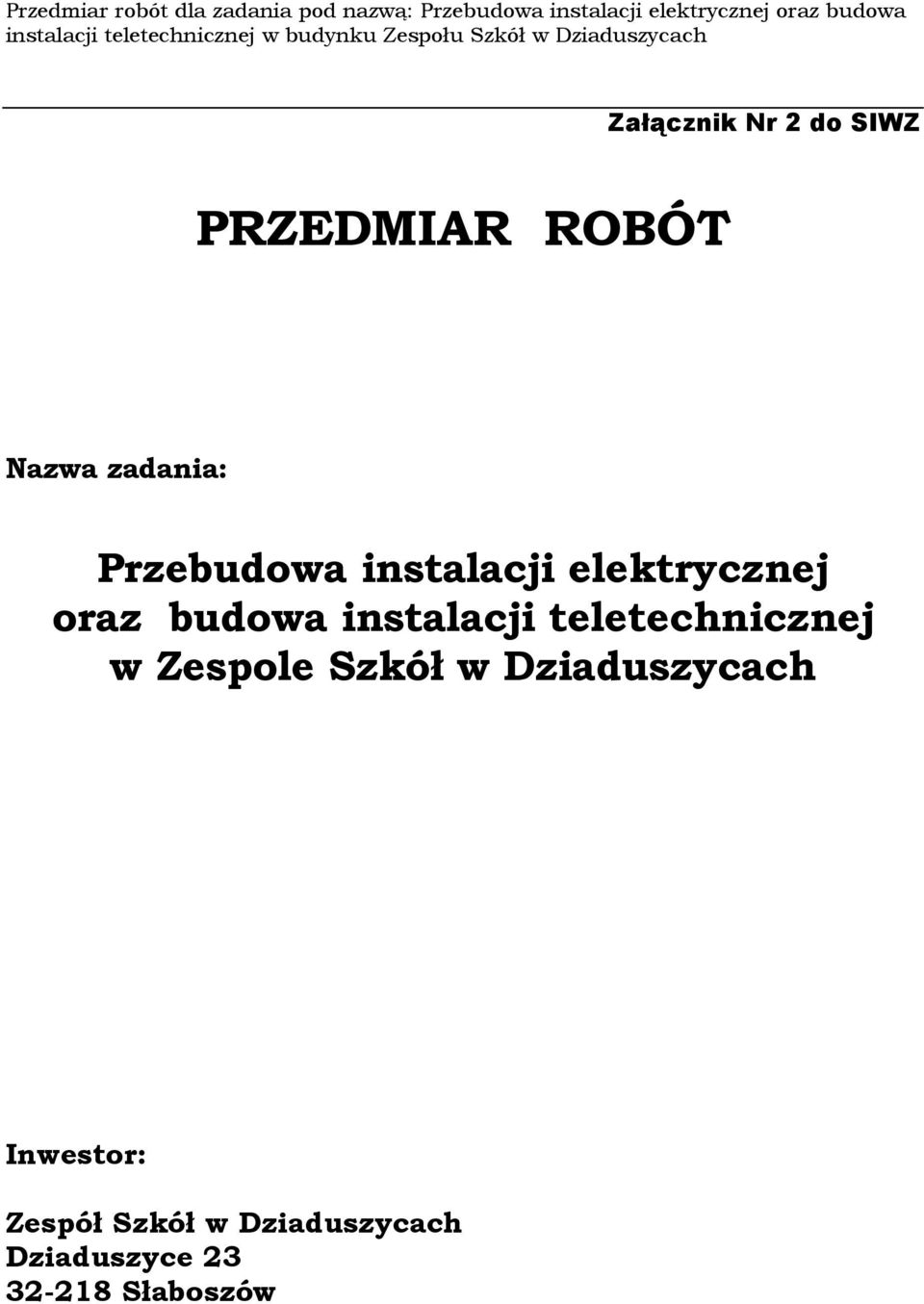 teletechnicznej w Zespole Szkół w Dziaduszycach Inwestor: