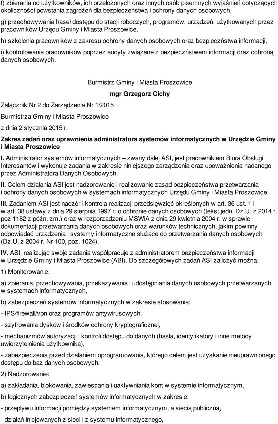 informacji, i) kontrolowania pracowników poprzez audyty związane z bezpieczństwem informacji oraz ochroną danych osobowych.