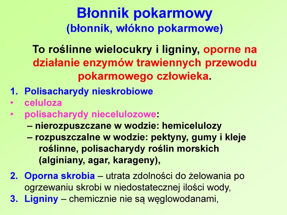 Polisacharydy nieskrobiowe celuloza polisacharydy niecelulozowe: nierozpuszczane w wodzie: hemicelulozy rozpuszczalne w wodzie: