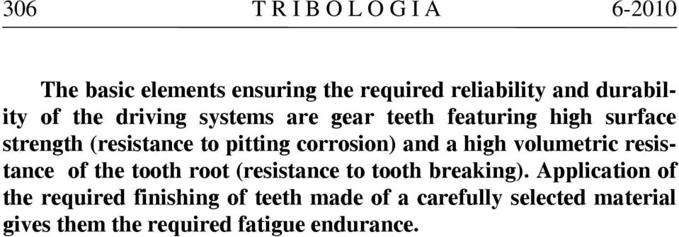 and a high volumetric resistance of the tooth root (resistance to tooth breaking).