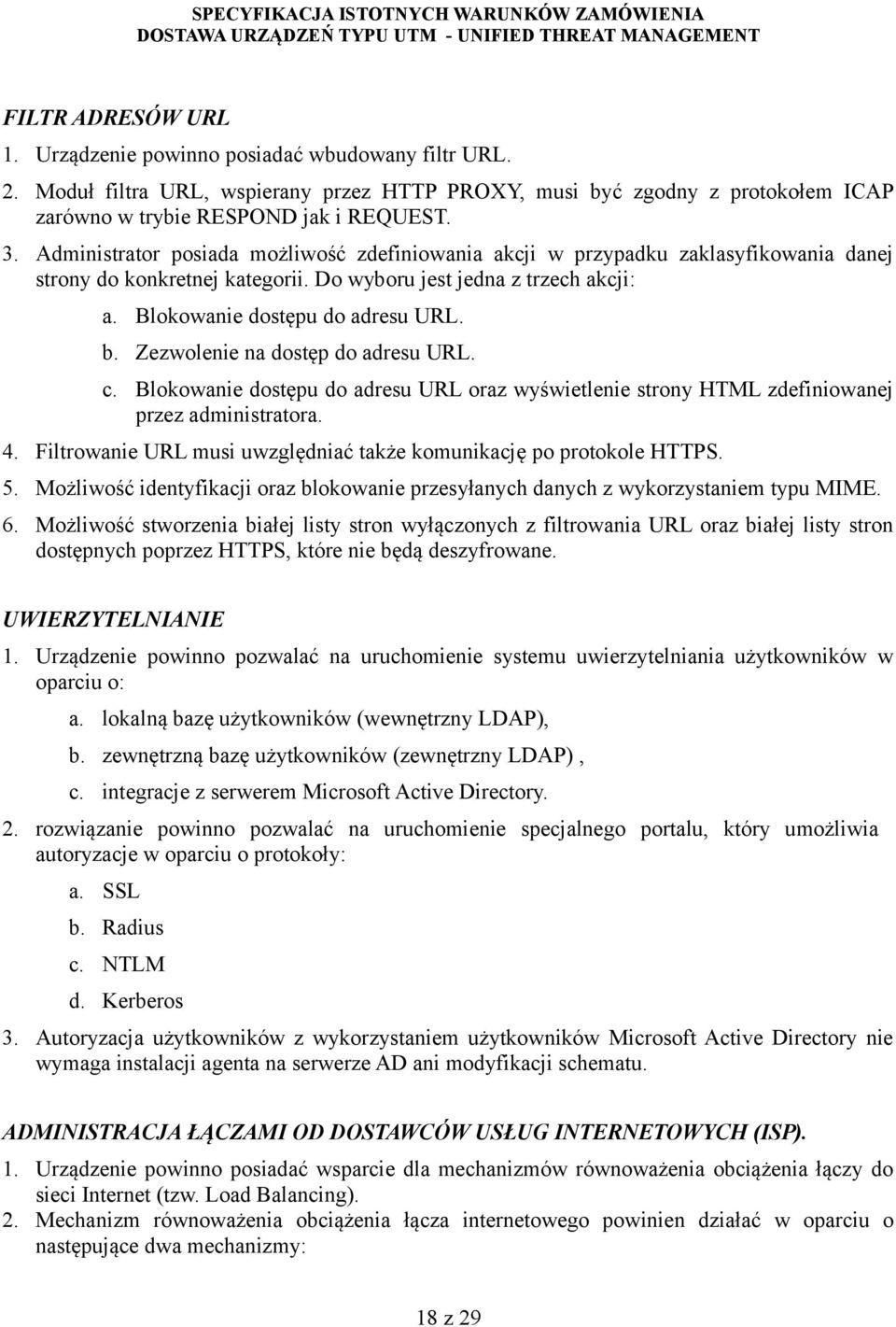Zezwolenie na dostęp do adresu URL. c. Blokowanie dostępu do adresu URL oraz wyświetlenie strony HTML zdefiniowanej przez administratora. 4.