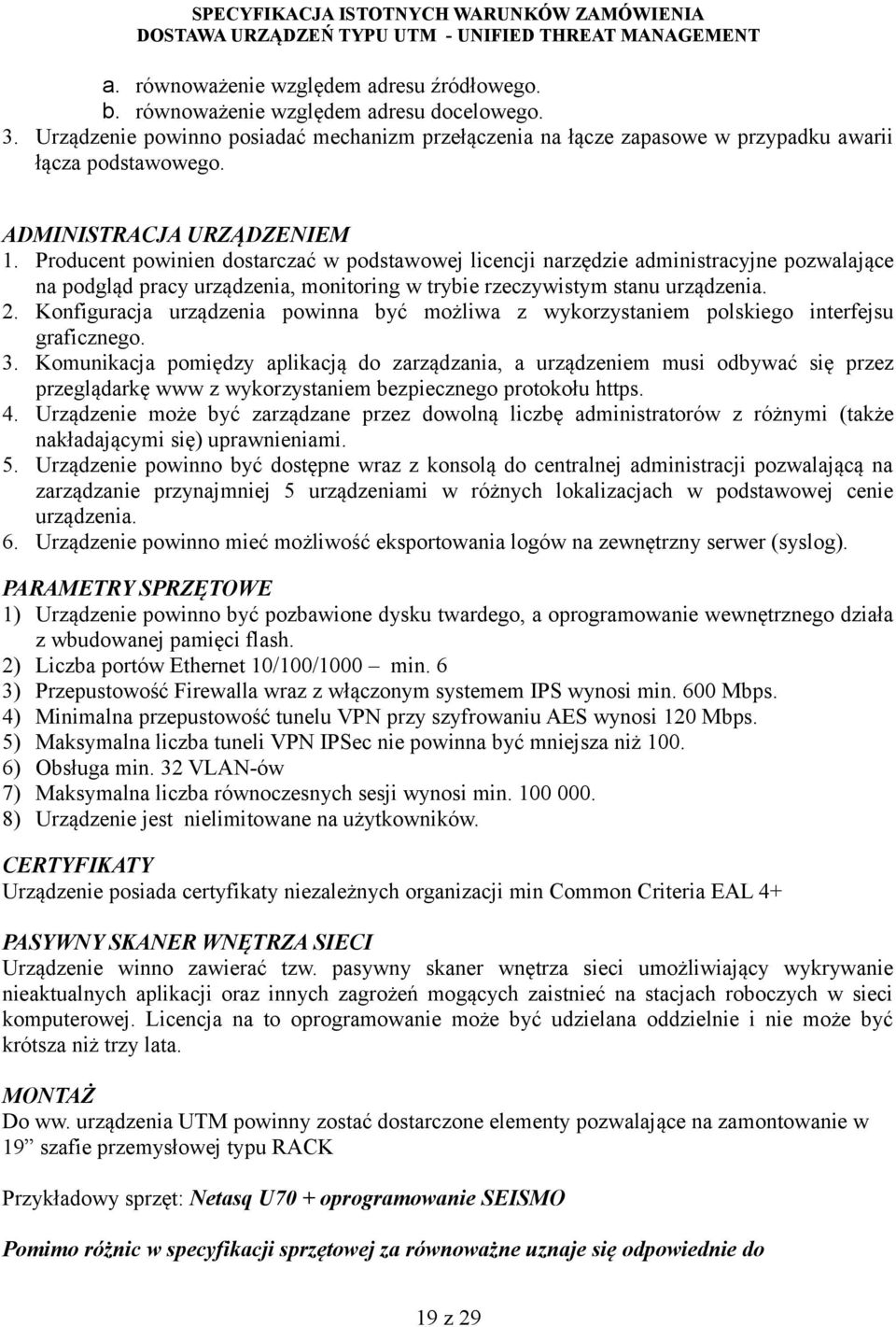 2. Konfiguracja urządzenia powinna być możliwa z wykorzystaniem polskiego interfejsu graficznego. 3.