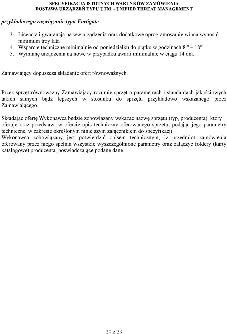 Zamawiający dopuszcza składanie ofert równoważnych.