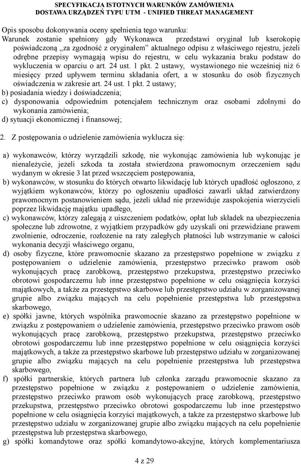 2 ustawy, wystawionego nie wcześniej niż 6 miesięcy przed upływem terminu składania ofert, a w stosunku do osób fizycznych oświadczenia w zakresie art. 24 ust. 1 pkt.