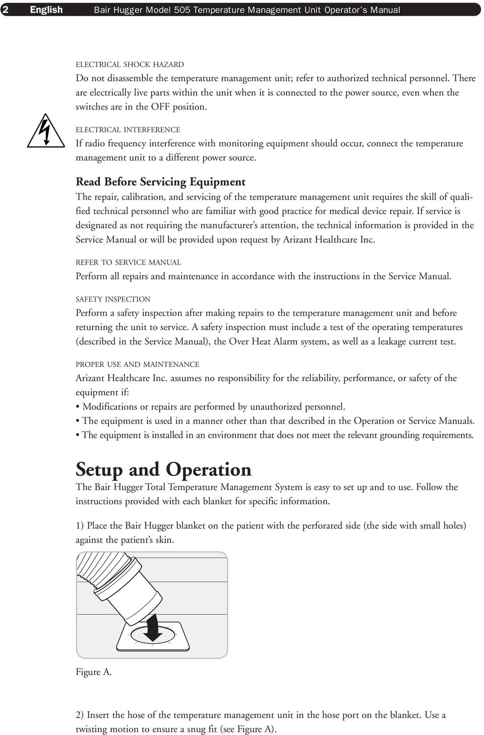 ELECTRICAL INTERFERENCE If radio frequency interference with monitoring equipment should occur, connect the temperature management unit to a different power source.