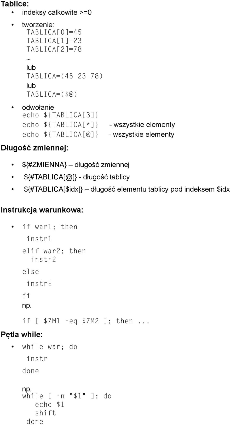 zmiennej ${#TABLICA[@] - długość tablicy ${#TABLICA[$idx] długość elementu tablicy pod indeksem $idx Instrukcja warunkowa: if war1;