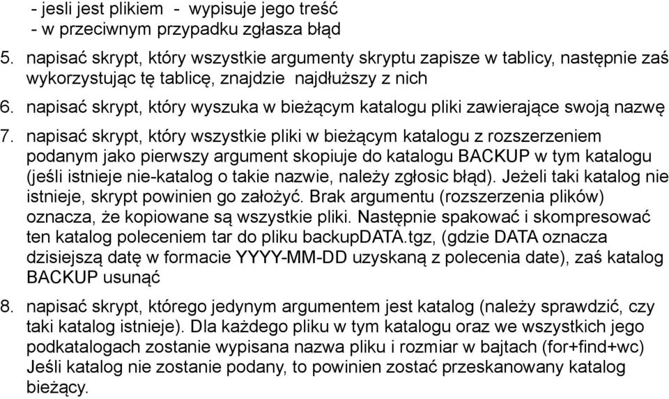 napisać skrypt, który wyszuka w bieżącym katalogu pliki zawierające swoją nazwę 7.