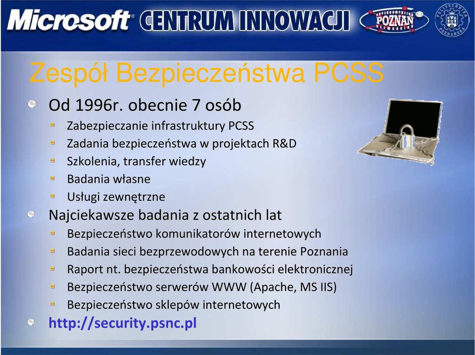 własnew Usługi zewnętrzne Najciekawsze badania z ostatnich lat Bezpieczeństwo komunikatorów w internetowych Badania sieci