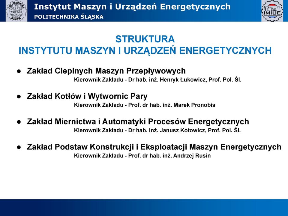 Marek Pronobis Zakład Miernictwa i Automatyki Procesów Energetycznych Kierownik Zakładu - Dr hab. inż.