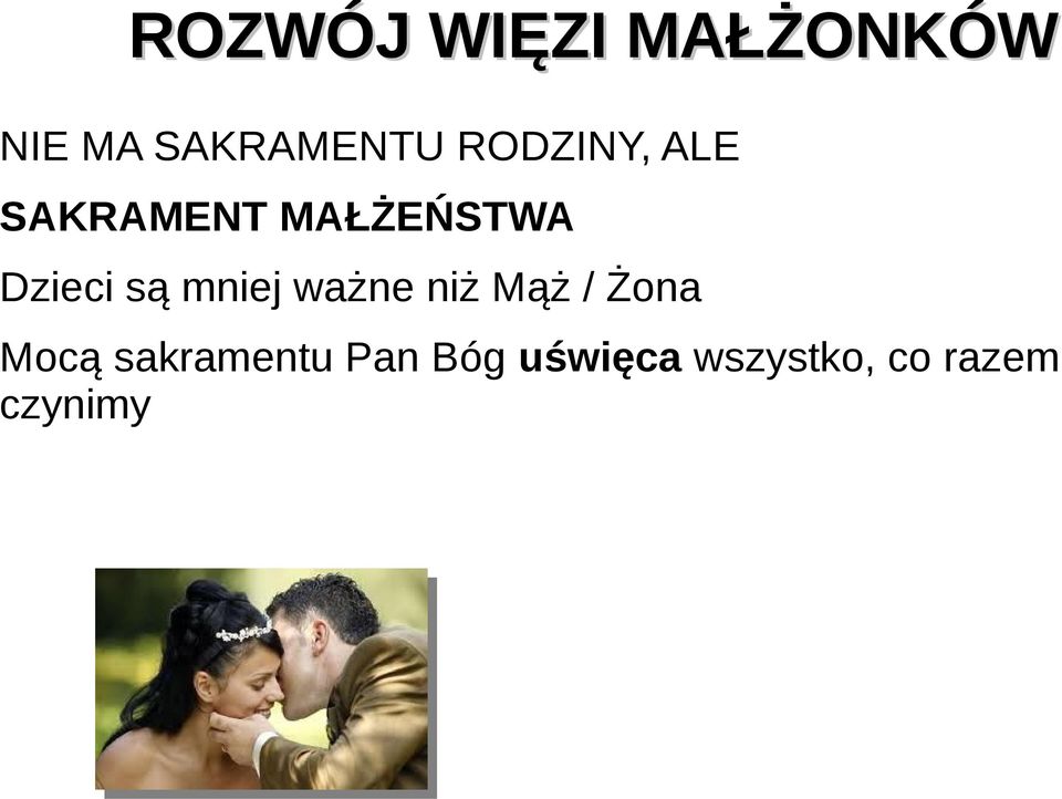 są mniej ważne niż Mąż / Żona Mocą