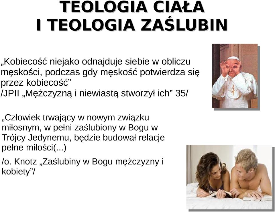 35/ Człowiek trwający w nowym związku miłosnym, w pełni zaślubiony w Bogu w Trójcy