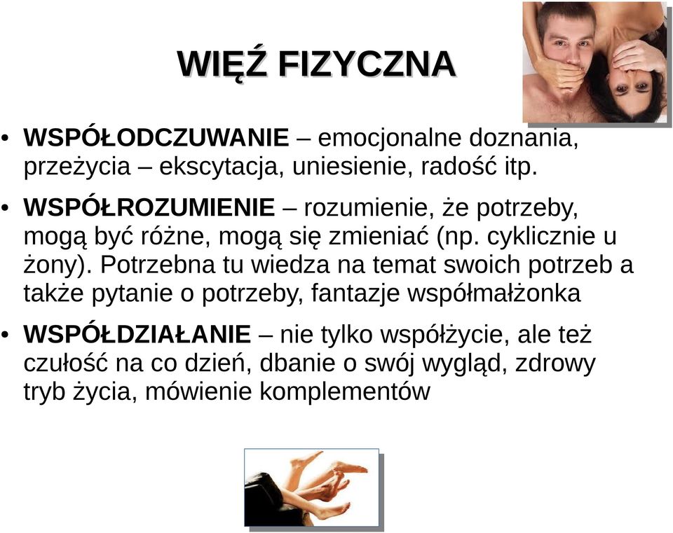 Potrzebna tu wiedza na temat swoich potrzeb a także pytanie o potrzeby, fantazje współmałżonka