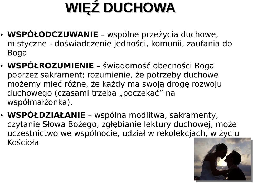 ma swoją drogę rozwoju duchowego (czasami trzeba poczekać na współmałżonka).