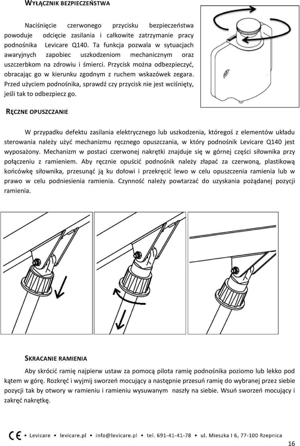 Przycisk można odbezpieczyć, obracając go w kierunku zgodnym z ruchem wskazówek zegara. Przed użyciem podnośnika, sprawdź czy przycisk nie jest wciśnięty, jeśli tak to odbezpiecz go.