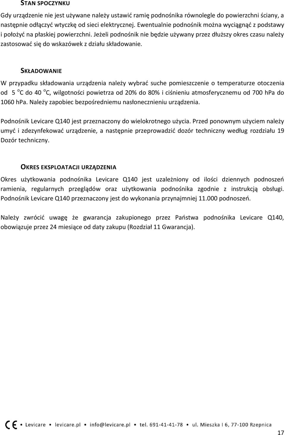 Jeżeli podnośnik nie będzie używany przez dłuższy okres czasu należy zastosować się do wskazówek z działu składowanie.