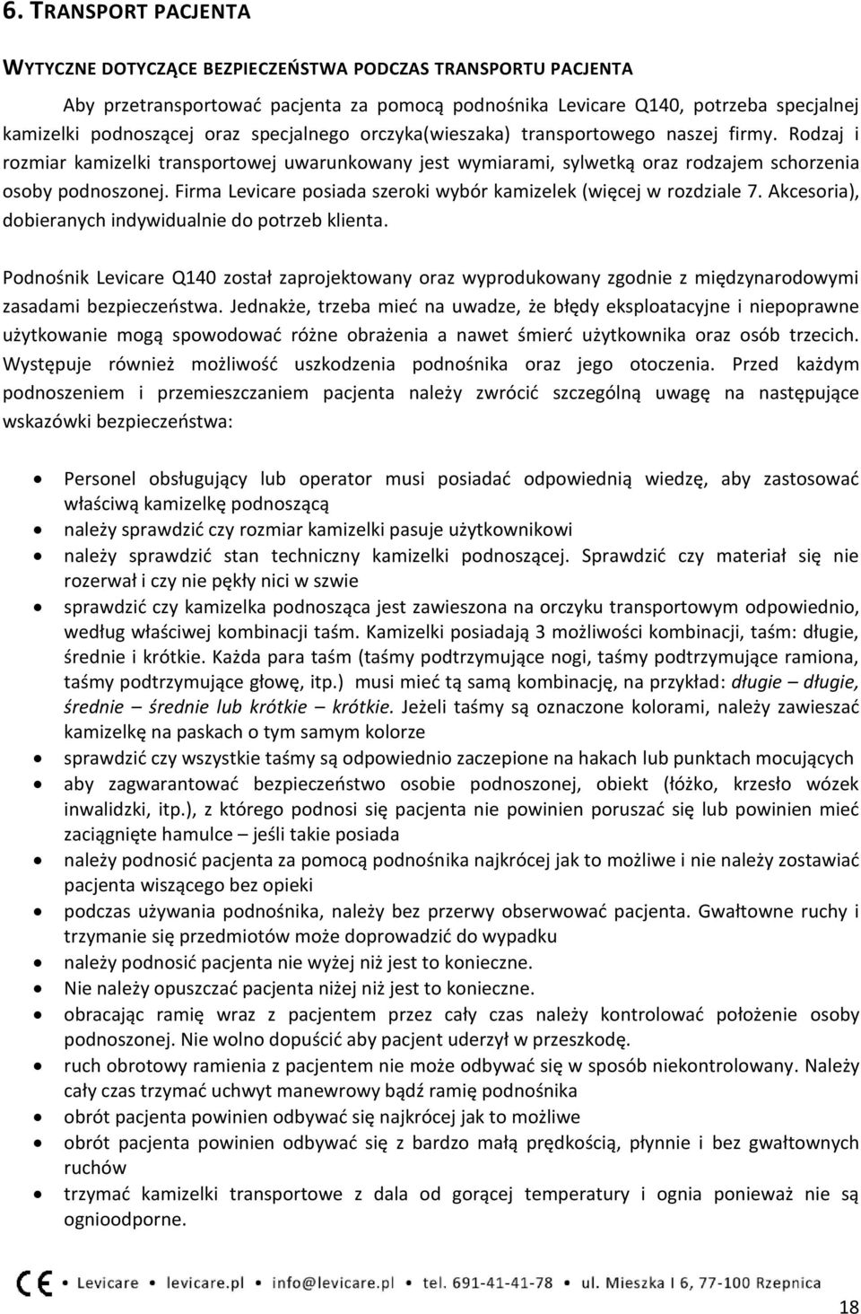Firma Levicare posiada szeroki wybór kamizelek (więcej w rozdziale 7. Akcesoria), dobieranych indywidualnie do potrzeb klienta.
