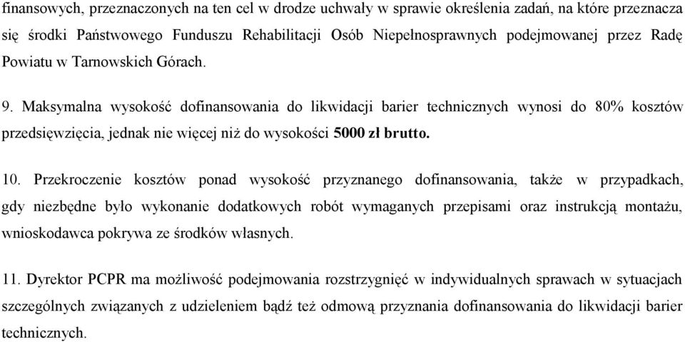 Przekroczenie kosztów ponad wysokość przyznanego dofinansowania, także w przypadkach, gdy niezbędne było wykonanie dodatkowych robót wymaganych przepisami oraz instrukcją montażu, wnioskodawca