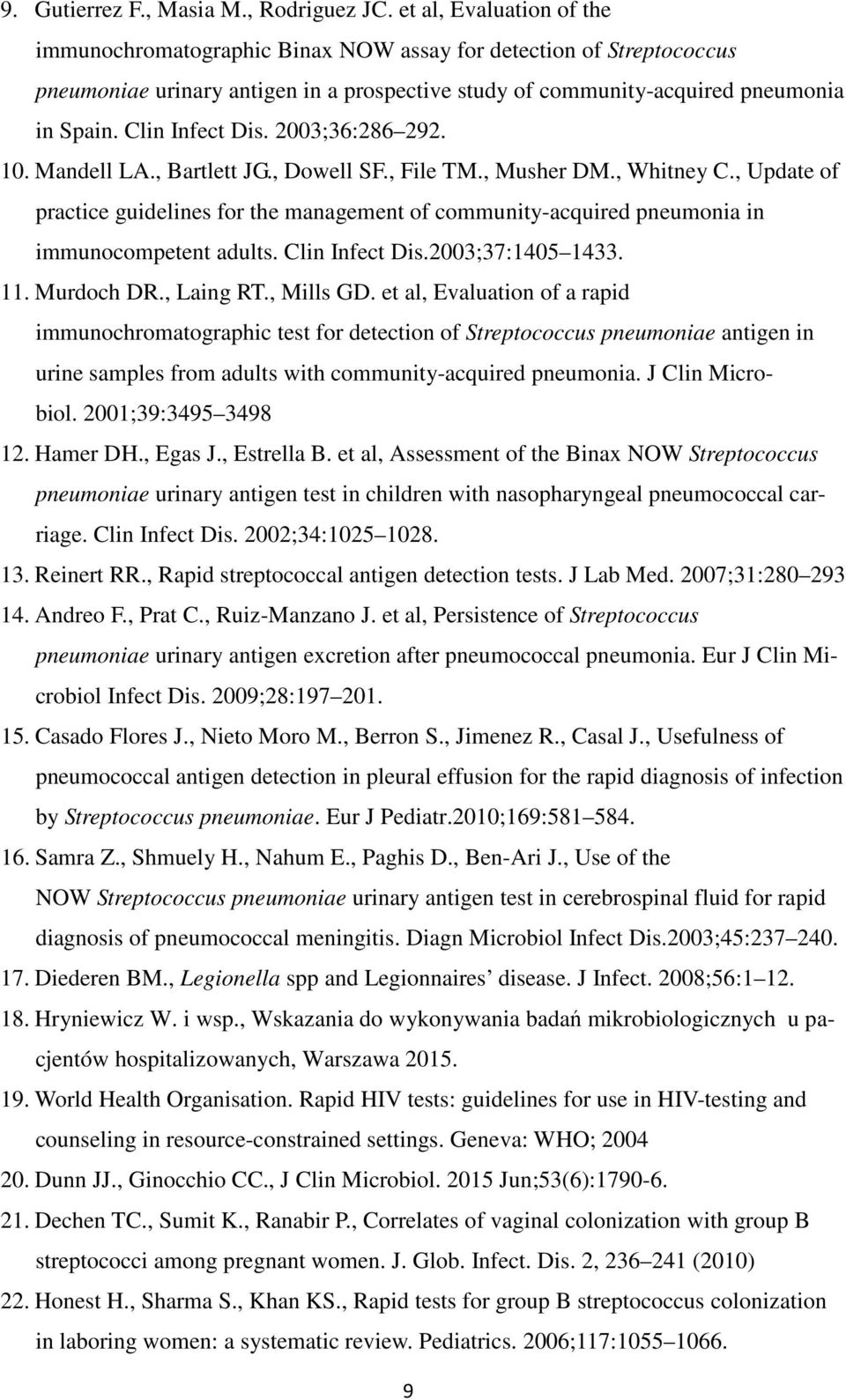 Clin Infect Dis. 2003;36:286 292. 10. Mandell LA., Bartlett JG., Dowell SF., File TM., Musher DM., Whitney C.
