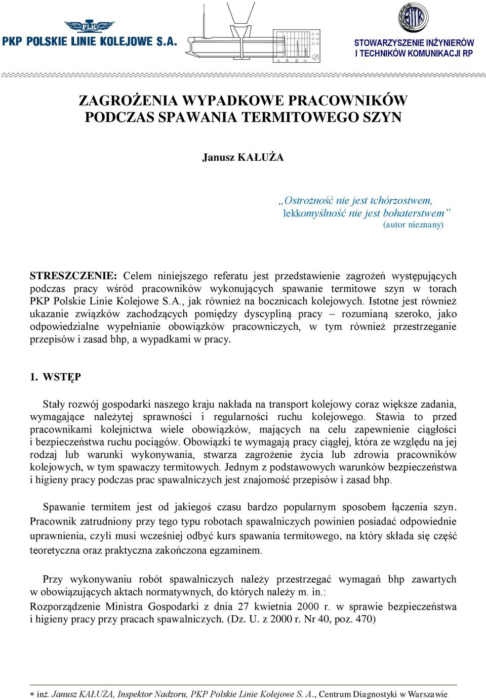 Polskie Linie Kolejowe S.A., jak również na bocznicach kolejowych.