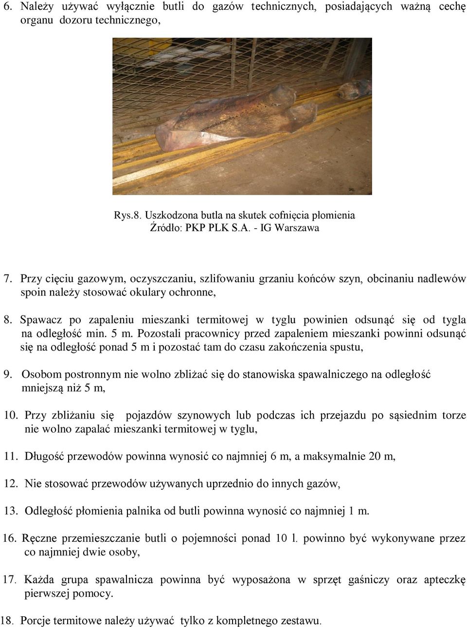Spawacz po zapaleniu mieszanki termitowej w tyglu powinien odsunąć się od tygla na odległość min. 5 m.