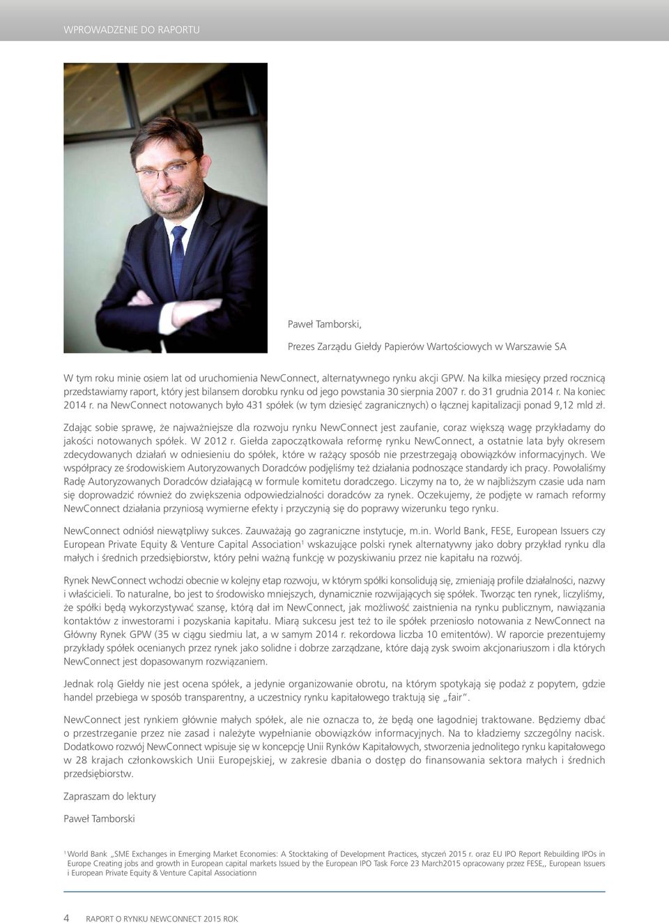 na NewConnect notowanych było 431 spółek (w tym dziesięć zagranicznych) o łącznej kapitalizacji ponad 9,12 mld zł.
