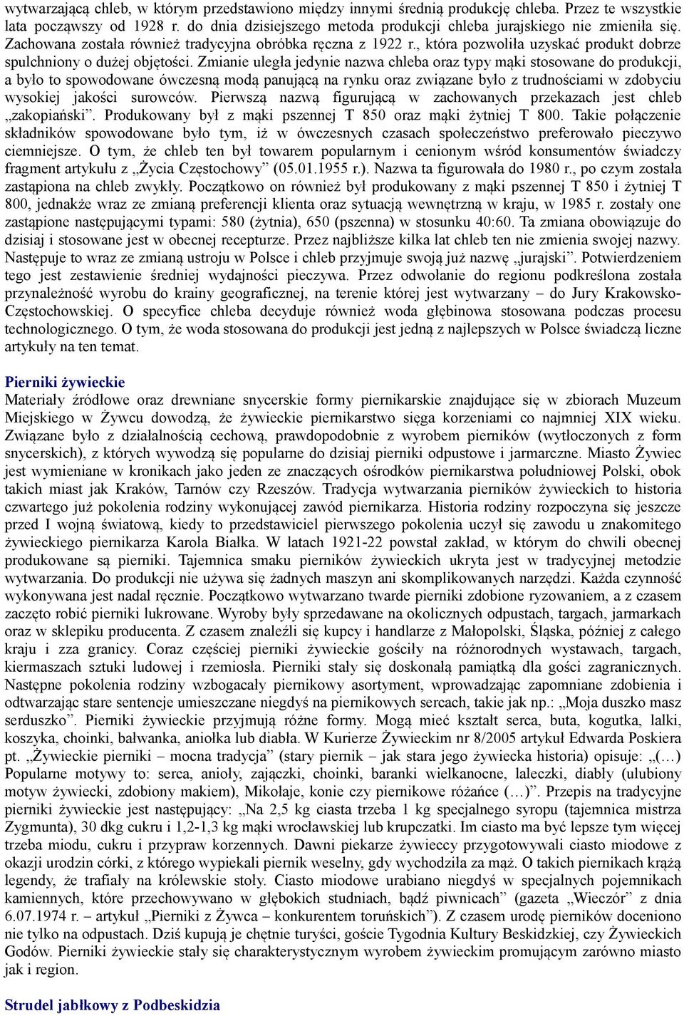 , która pozwoliła uzyskać produkt dobrze spulchniony o dużej objętości.