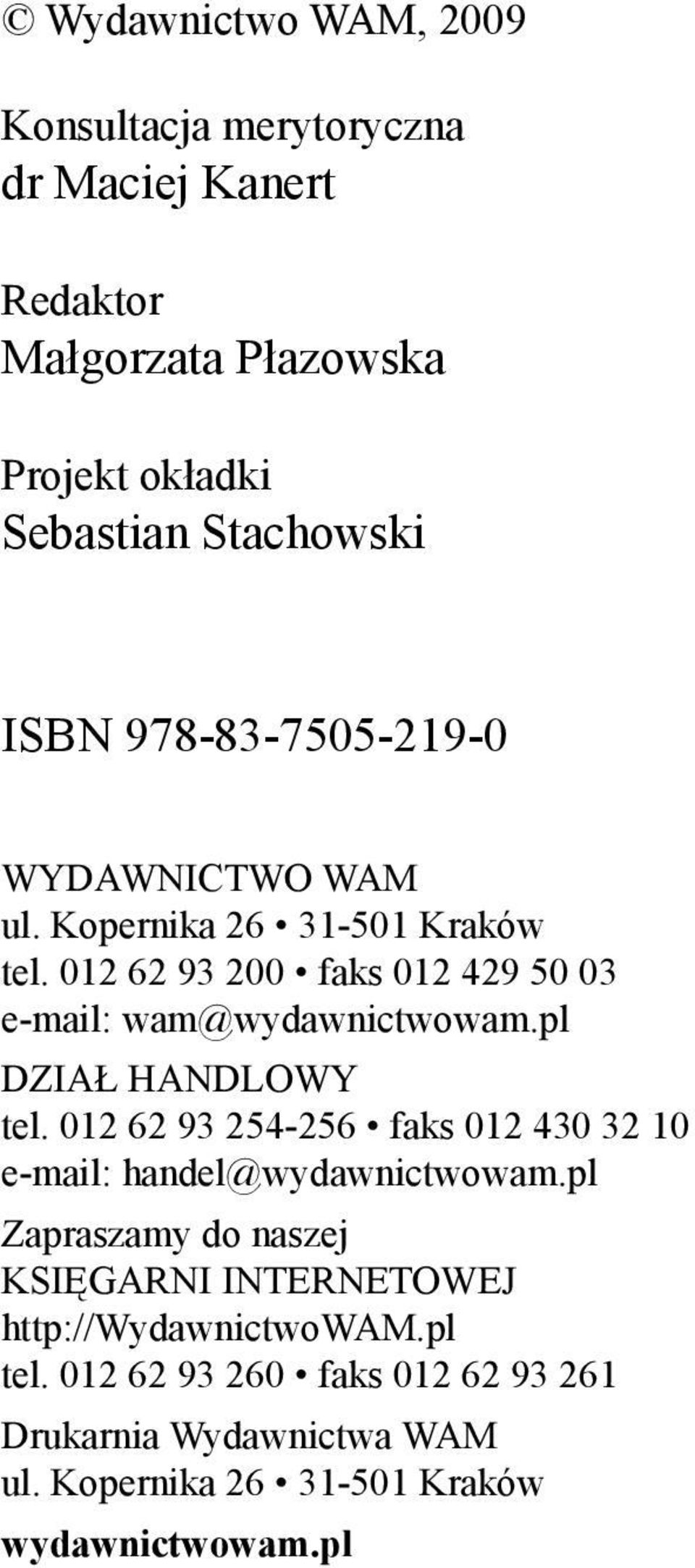 pl DZIAŁ HANDLOWY tel. 012 62 93 254-256 faks 012 430 32 10 e-mail: handel@wydawnictwowam.