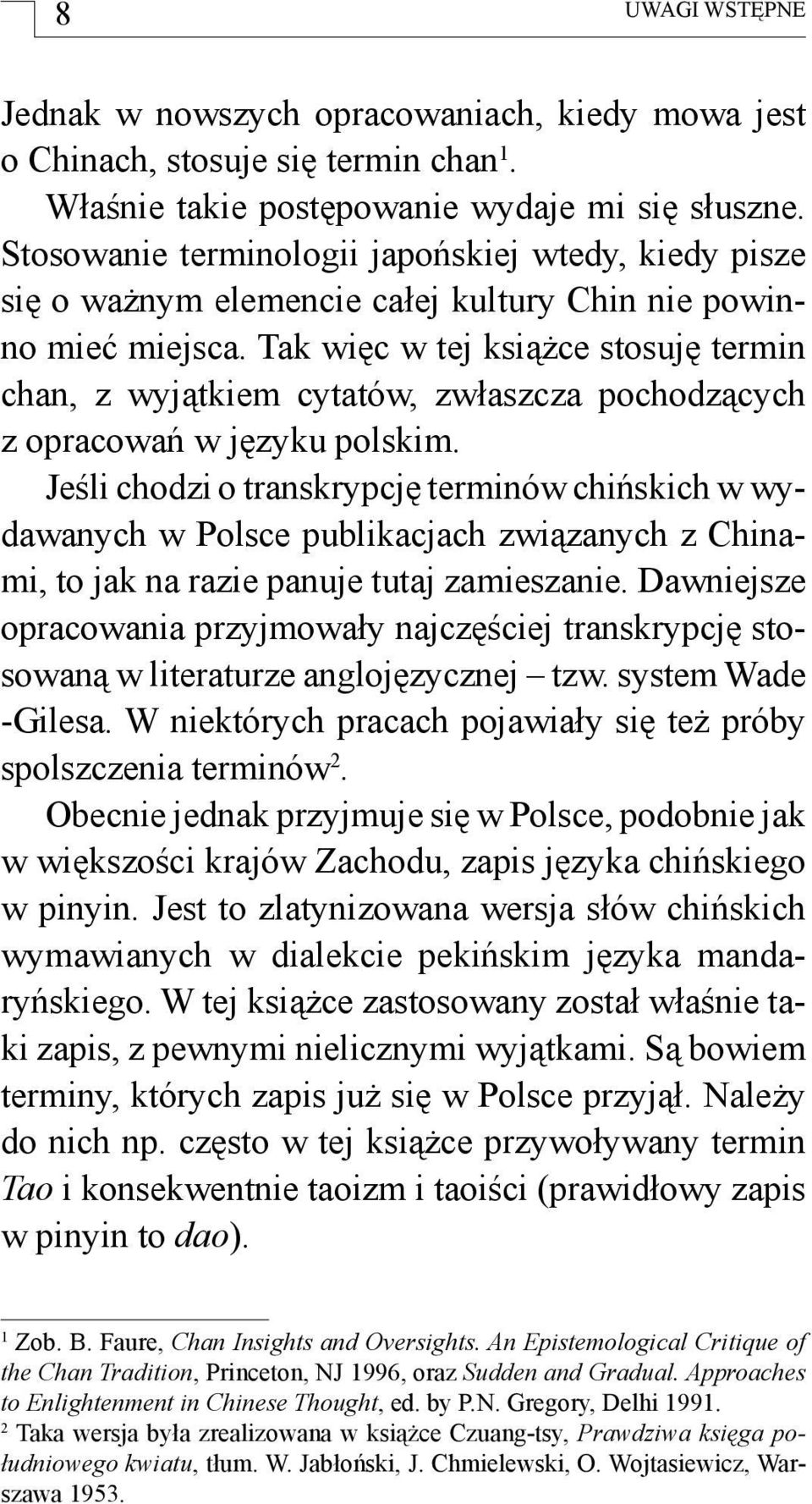 Tak wi c w tej ksi ce stosuj termin chan, z wyj tkiem cytatów, zwłaszcza pochodz cych z opracowa w j zyku polskim.