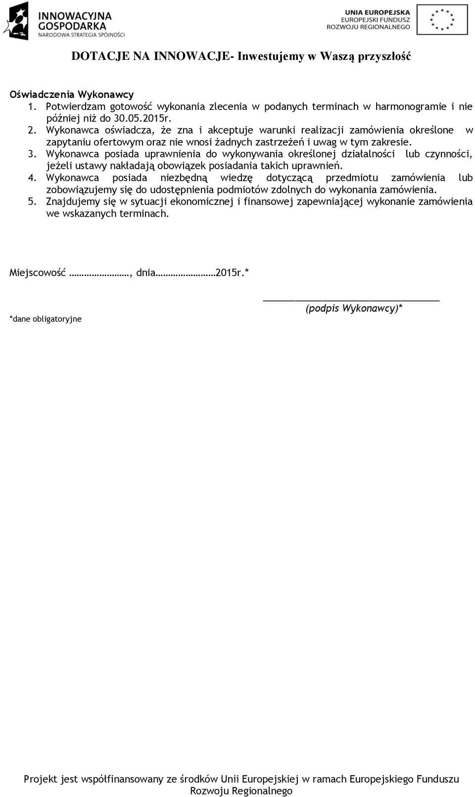 Wykonawca posiada uprawnienia do wykonywania określonej działalności lub czynności, jeżeli ustawy nakładają obowiązek posiadania takich uprawnień. 4.