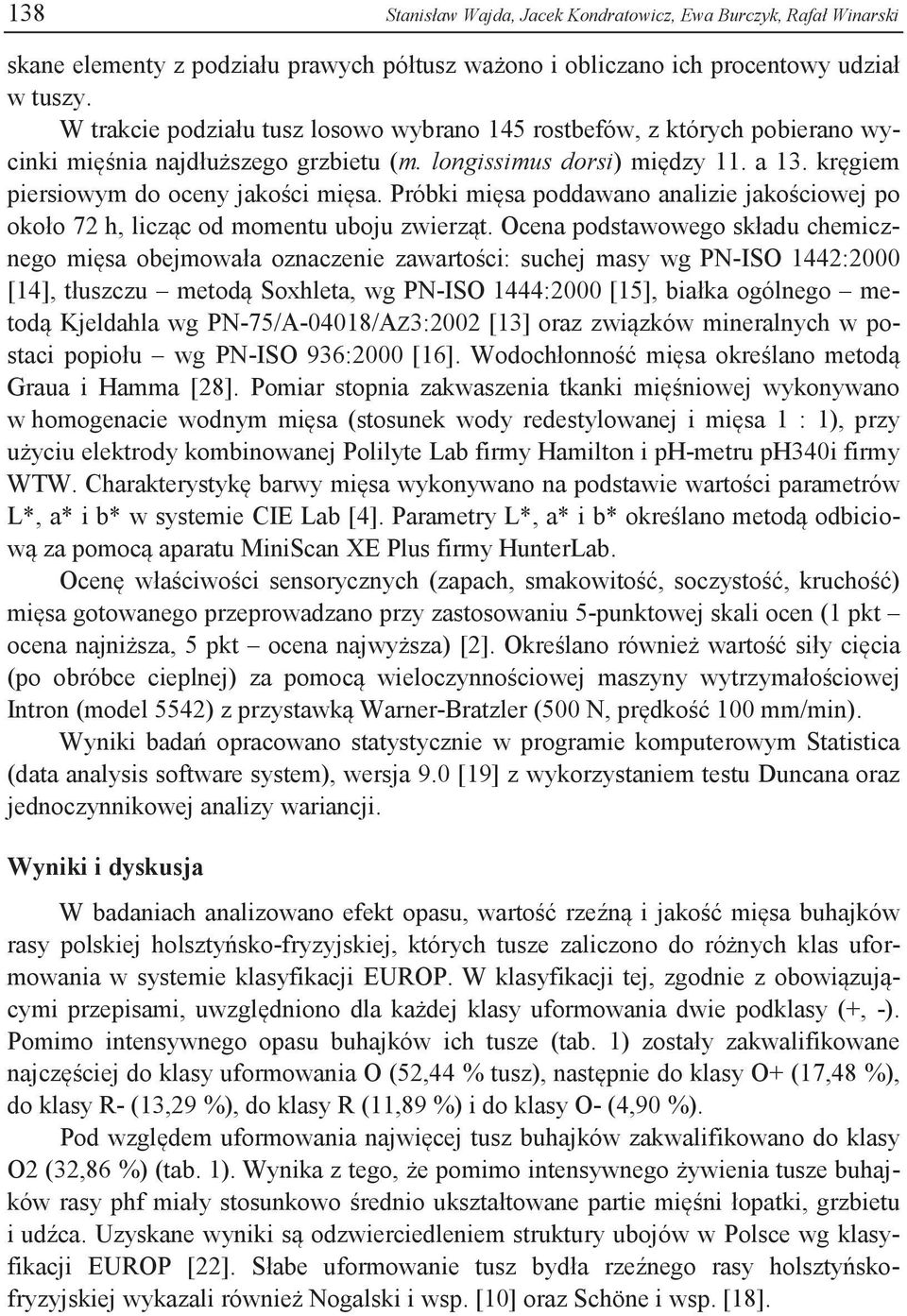 Próbki mięsa poddawano analizie jakościowej po około 72 h, licząc od momentu uboju zwierząt.