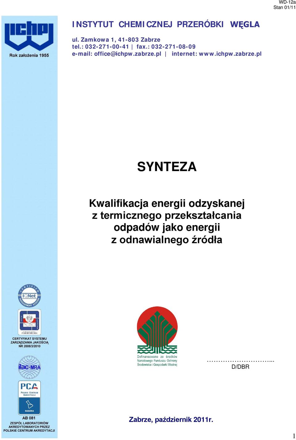 : 032-271-08-09 e-mail: office@ichpw.zabrze.
