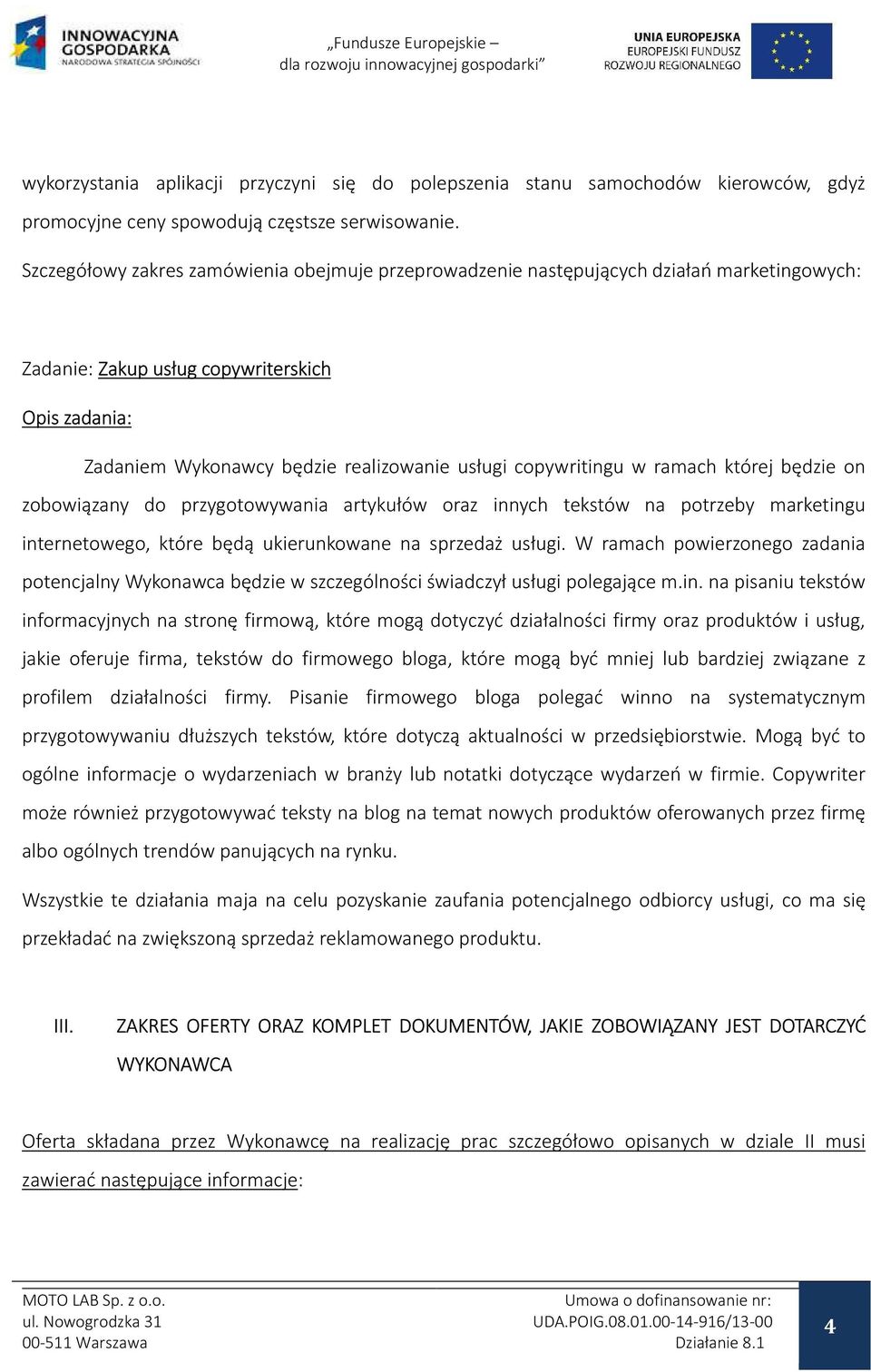 copywritingu w ramach której będzie on zobowiązany do przygotowywania artykułów oraz innych tekstów na potrzeby marketingu internetowego, które będą ukierunkowane na sprzedaż usługi.