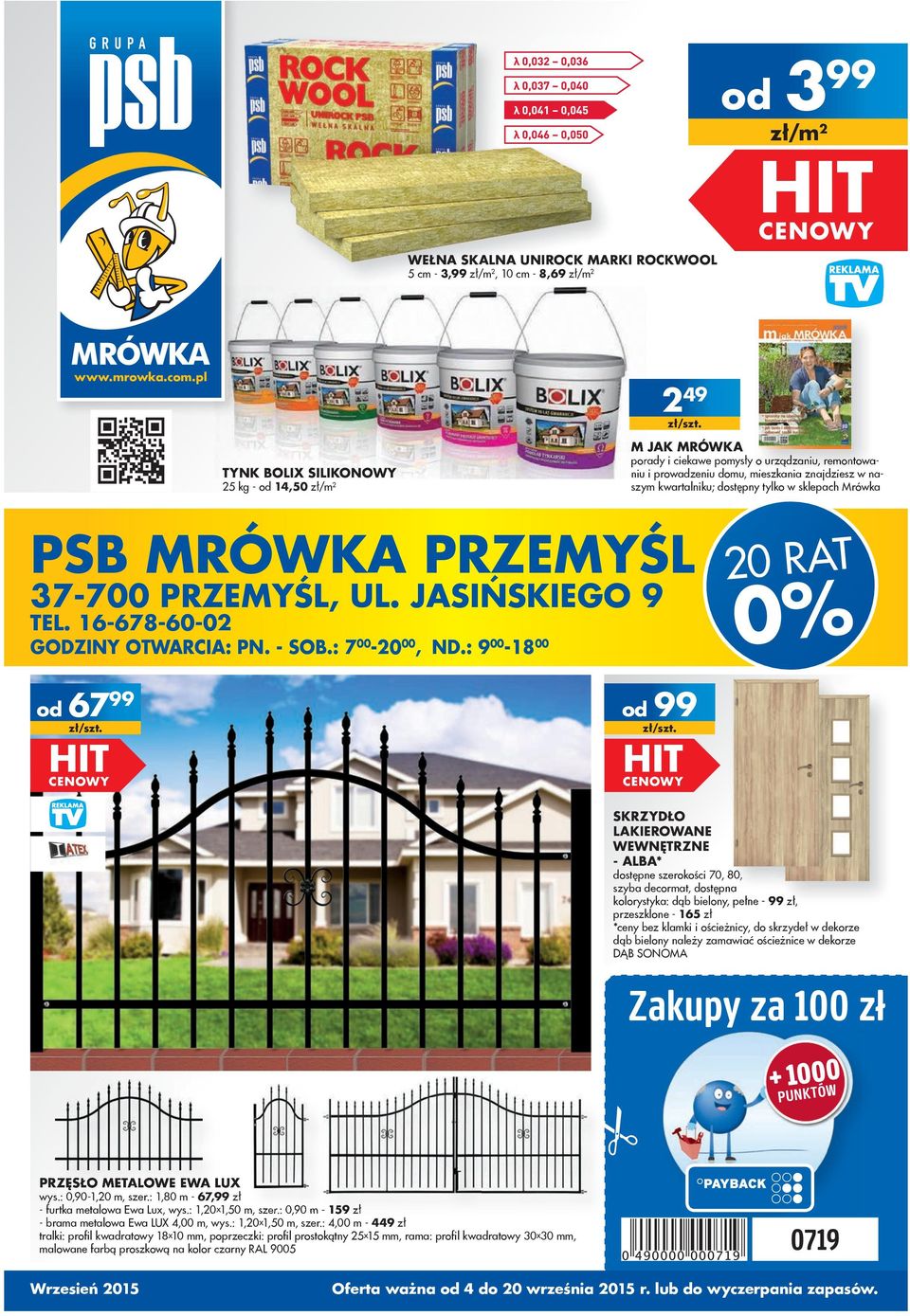 Mrówka PSB MRÓWKA PRZEMYŚL 37-700 PRZEMYŚL, UL. JASIŃSKIEGO 9 TEL. 6-678-60-0 GODZINY OTWARCIA: PN. - SOB.: 7 00-0 00, ND.
