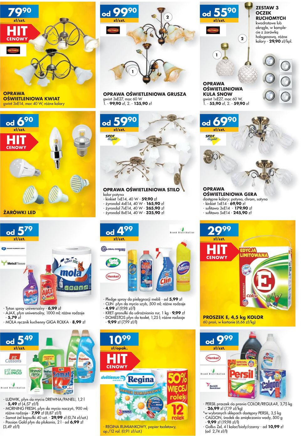 - 35,90 zł 50 OPRAWA OŚWIETLENIOWA STILO ŻARÓWKI LED 579 - Tytan spray uniwersalny - 6, zł - AJAX,, płyn uniwersalny, 000 ml; różne rzaje - 5,79 zł - MOLA ręcznik kuchenny GIGA ROLKA - 8, zł 549 -