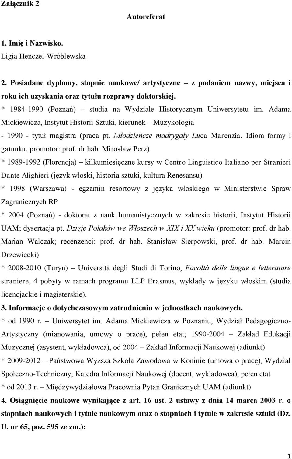 Młodzieńcze madrygały Luca Marenzia. Idiom formy i gatunku, promotor: prof. dr hab.