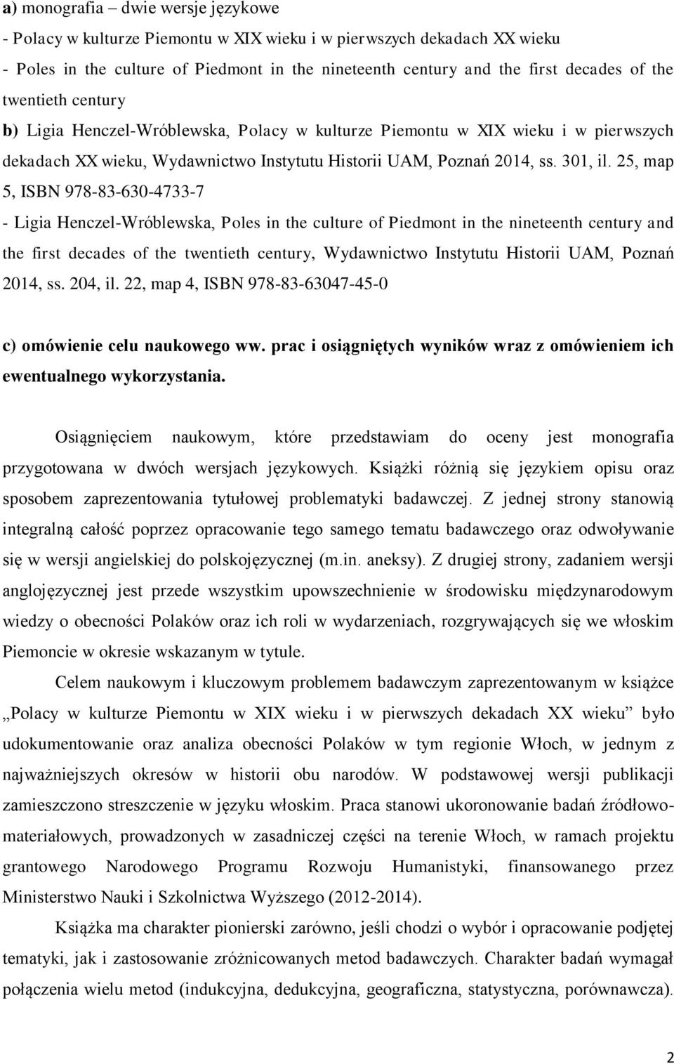 25, map 5, ISBN 978-83-630-4733-7 - Ligia Henczel-Wróblewska, Poles in the culture of Piedmont in the nineteenth century and the first decades of the twentieth century, Wydawnictwo Instytutu Historii
