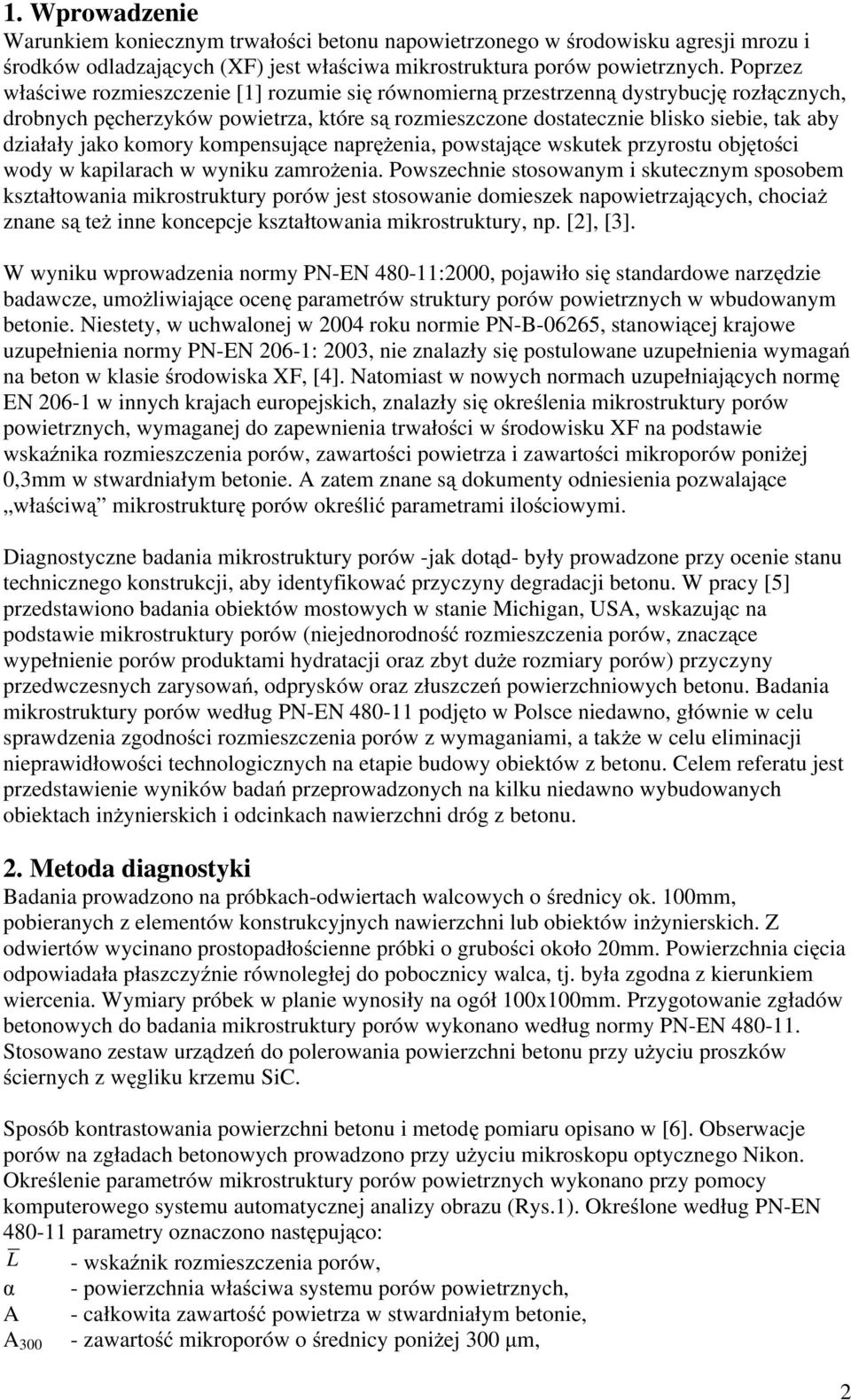jako komory kompensujące naprężenia, powstające wskutek przyrostu objętości wody w kapilarach w wyniku zamrożenia.