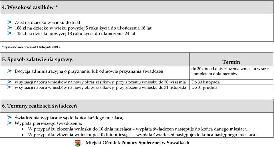Sposób załatwienia sprawy: Decyzja administracyjna o przyznaniu lub odmowie przyznania świadczeń w sytuacji naboru wniosków na nowy okres zasiłkowy przy złożeniu wniosku do 30 września w sytuacji