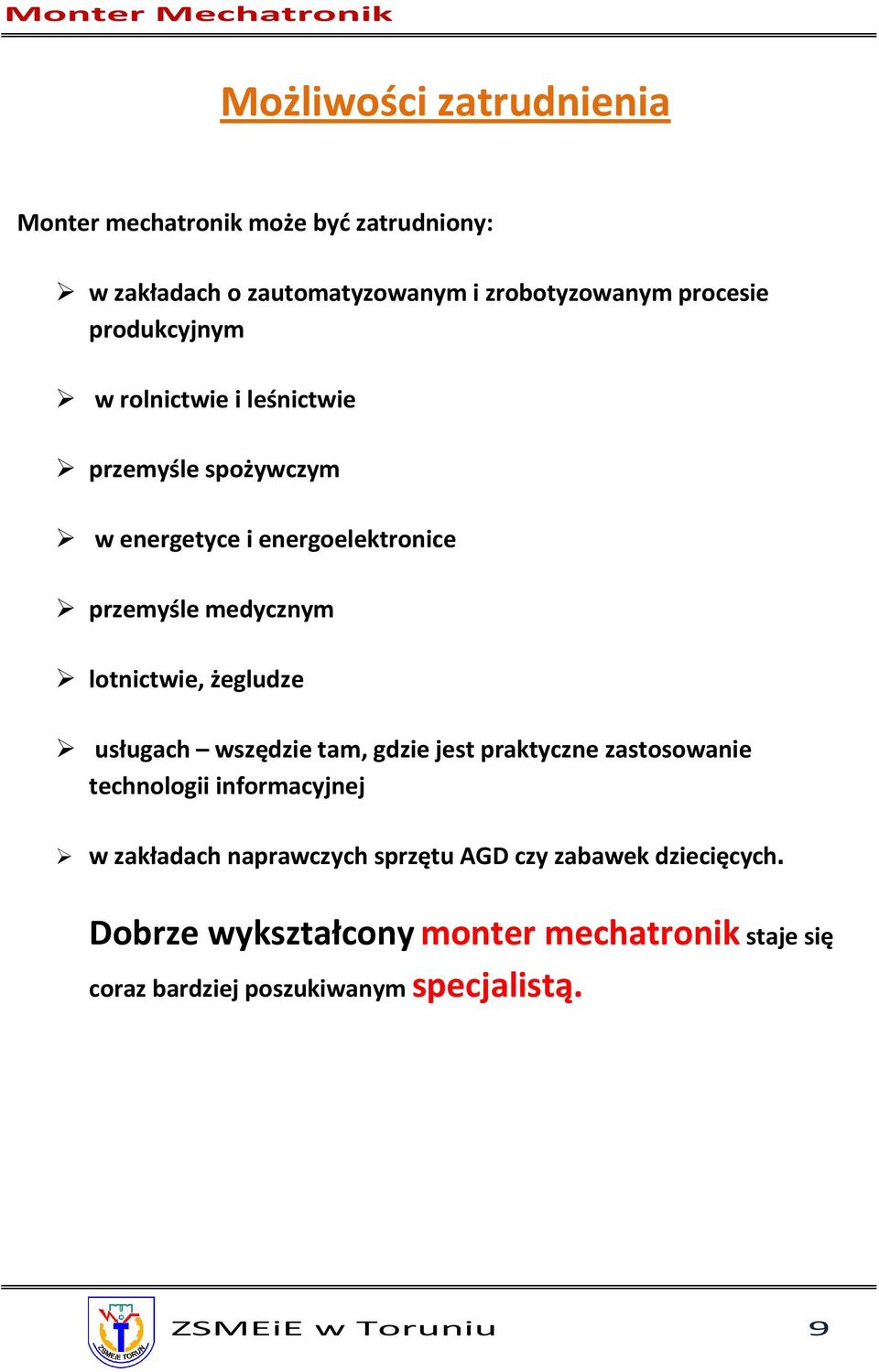 żegludze usługach wszędzie tam, gdzie jest praktyczne zastosowanie technologii informacyjnej w zakładach naprawczych sprzętu