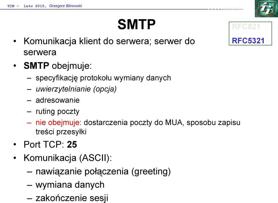 poczty nie obejmuje: dostarczenia poczty do MUA, sposobu zapisu treści przesyłki Port