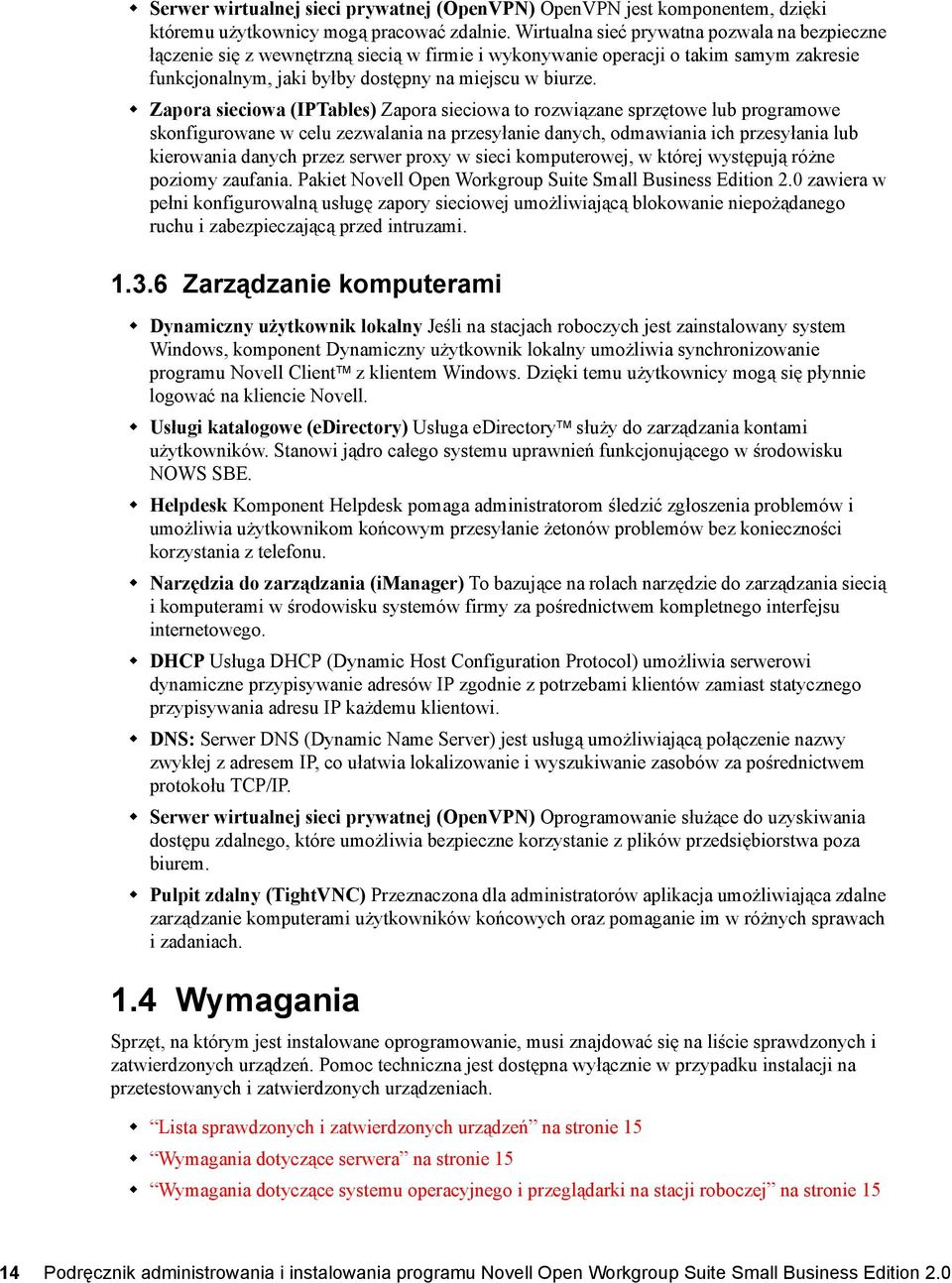 Zapora sieciowa (IPTables) Zapora sieciowa to rozwiązane sprzętowe lub programowe skonfigurowane w celu zezwalania na przesyłanie danych, odmawiania ich przesyłania lub kierowania danych przez serwer