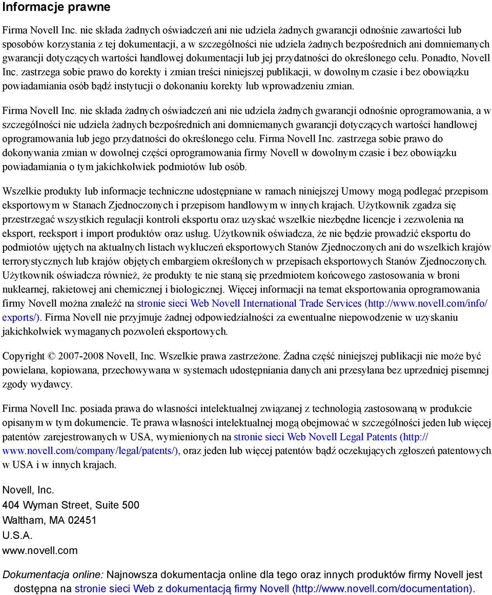 gwarancji dotyczących wartości handlowej dokumentacji lub jej przydatności do określonego celu. Ponadto, Novell Inc.