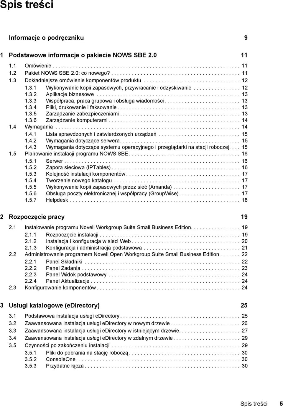 ............... 12 1.3.2 Aplikacje biznesowe................................................. 13 1.3.3 Współpraca, praca grupowa i obsługa wiadomości.......................... 13 1.3.4 Pliki, drukowanie i faksowanie.