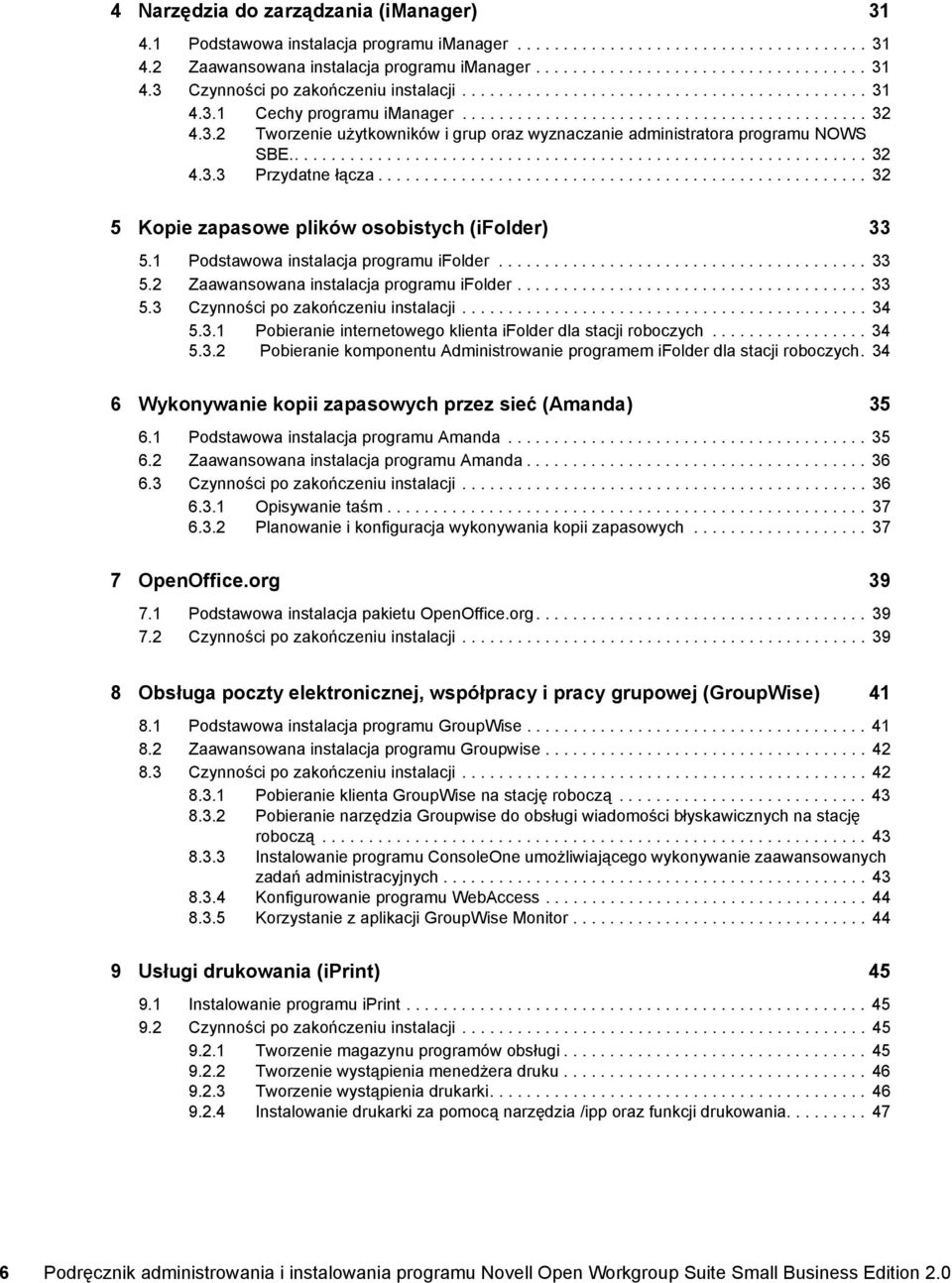 .............................................................. 32 4.3.3 Przydatne łącza..................................................... 32 5 Kopie zapasowe plików osobistych (ifolder) 33 5.